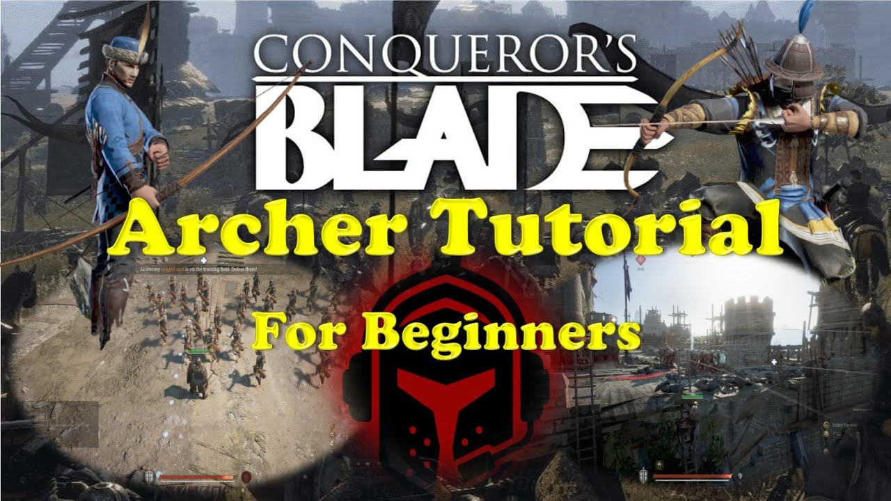 Conquerors Blade - Archer Unit Tutorial/Guide for Beginners