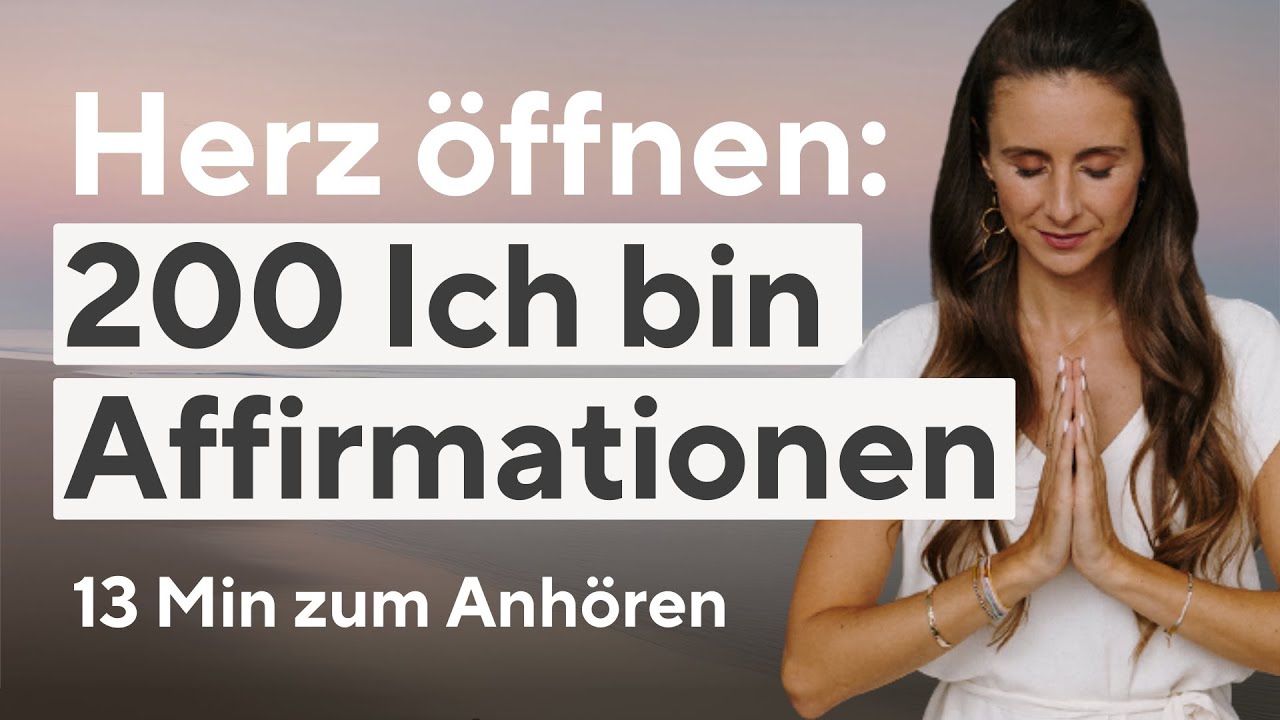 200 ICH BIN Affirmationen zum Anhören  | 13 Minuten 528 hz Meditation | Öffne dein Herz!