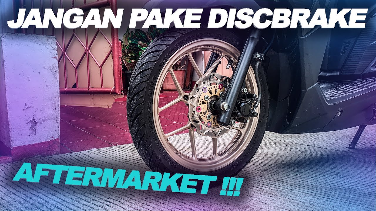PENGALAMAN PAKE DISCBRAKE AFTERMARKET SELAMA 3 TAHUN DI VARIO !! Worth It Ga Si??