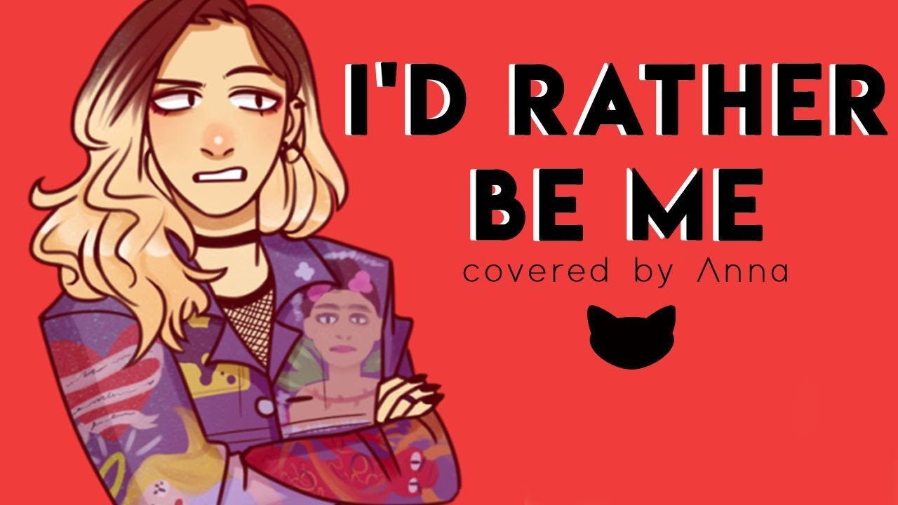 I’d Rather Be Me (Mean Girls) 【covered by Anna】