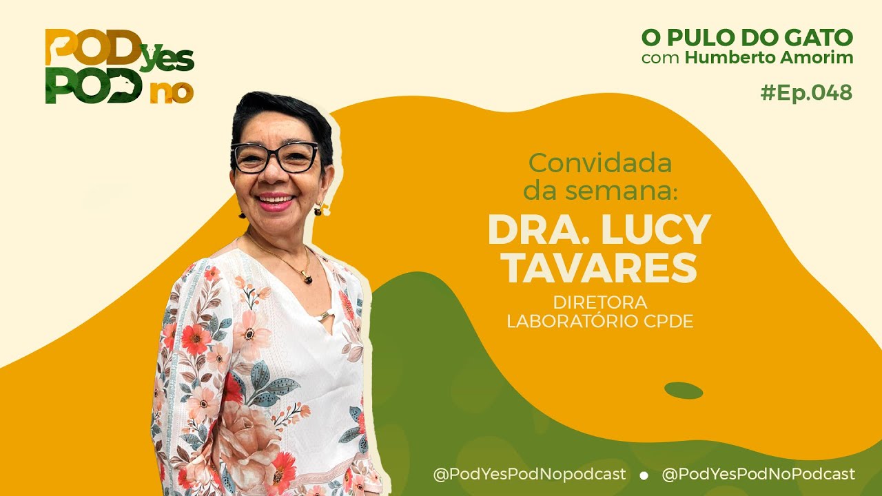 DRª LUCY TAVARES | Bastidores das análises e a importância da nossa saúde – O Pulo do Gato #048