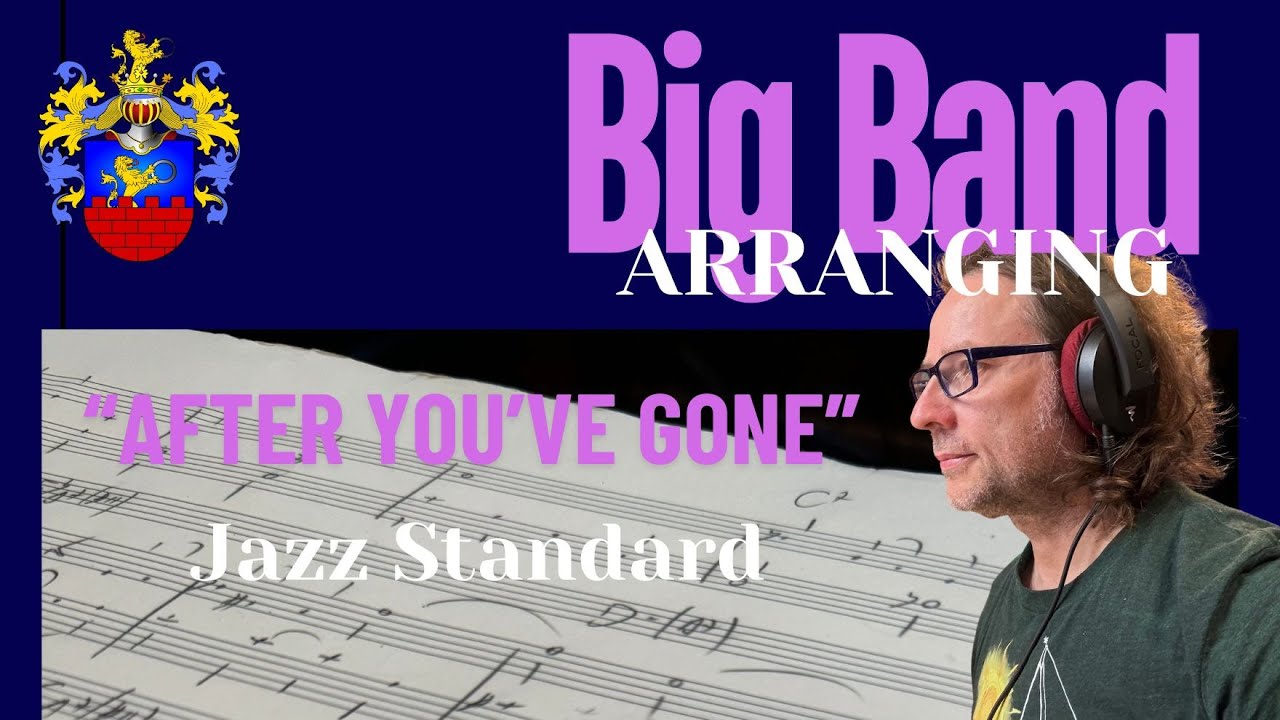 Master Big Band Arranging: Jazz Standard 'After You've Gone'