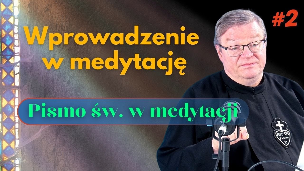 Medytacja chrześcijańska – Pismo Święte w medytacji (Część 2) | o. Waldemar Linke CP