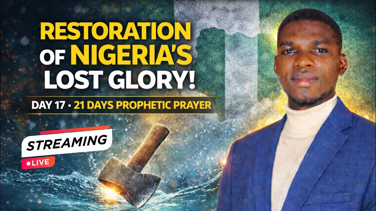DAY 17 — 21 Days Prophetic Prayer Declaration Over Nigeria | Restoration of Nigeria’s Lost Glory