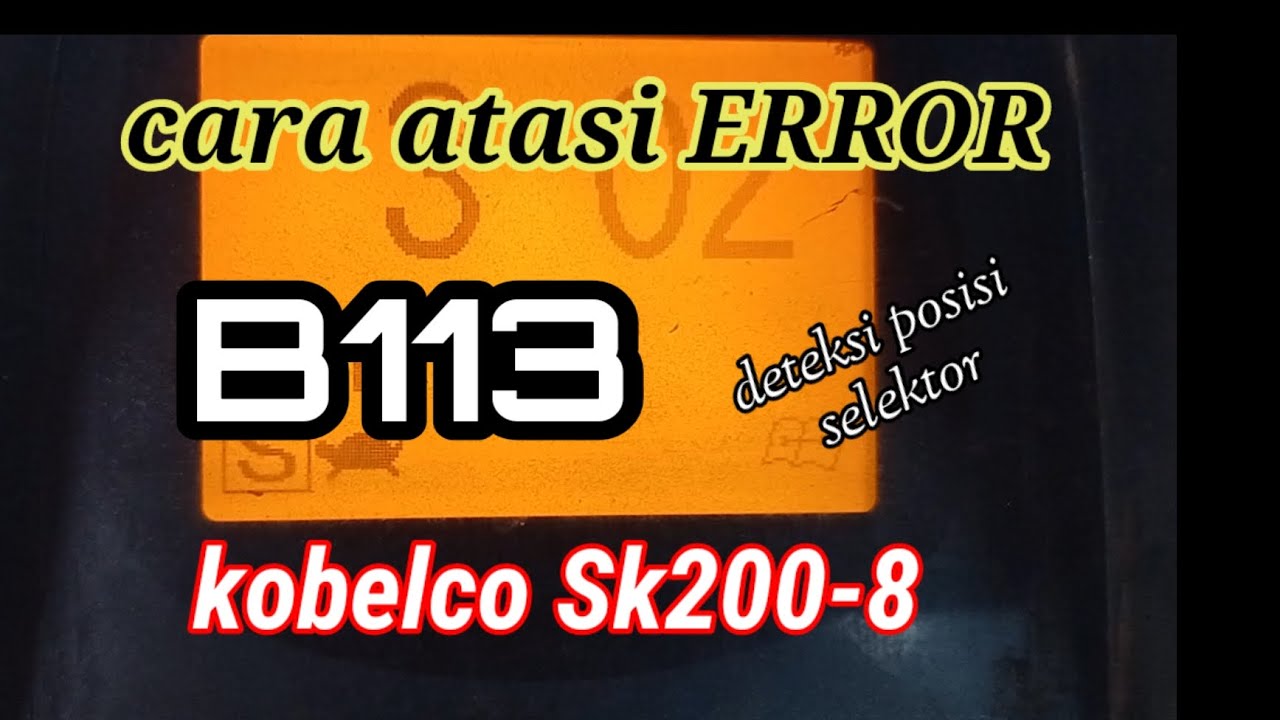 cara atasi ERROR B113 pada Kobelco sk200-8 @JD Mechanics