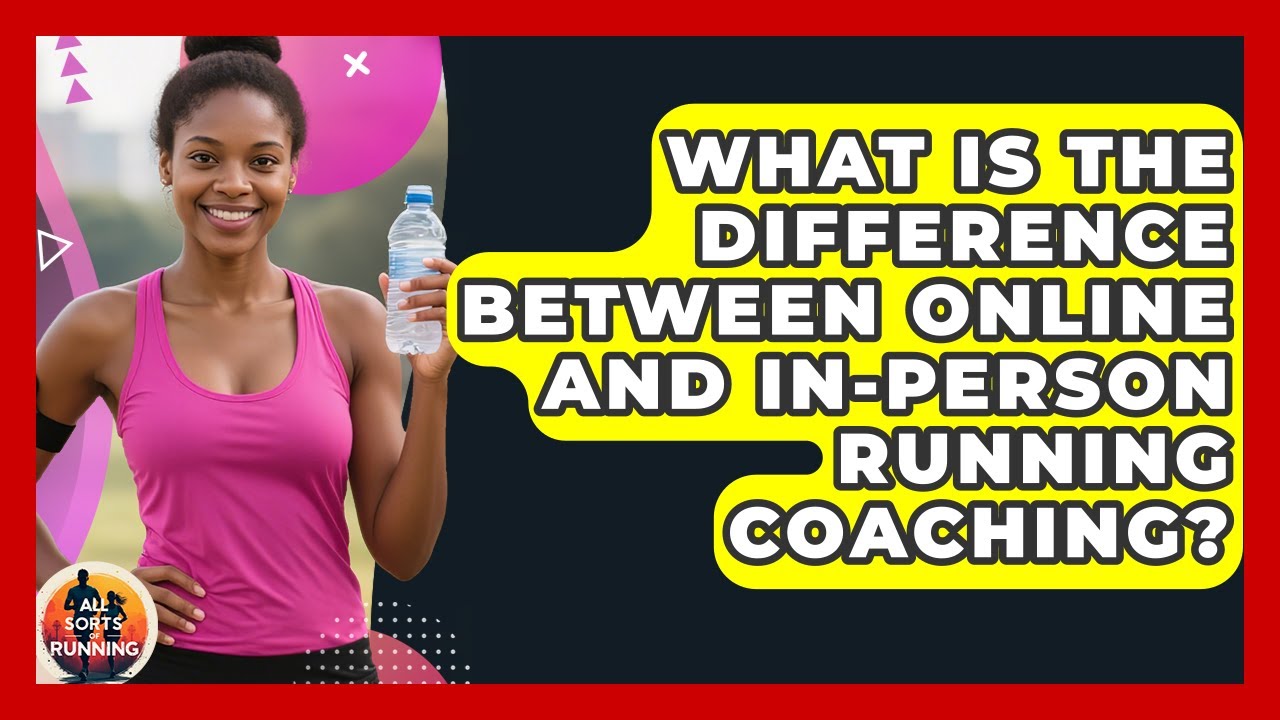 What Is the Difference Between Online and In-Person Running Coaching? - All Sorts Of Running