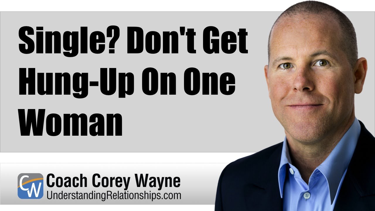 Single? Don't Get Hung-Up On One Woman