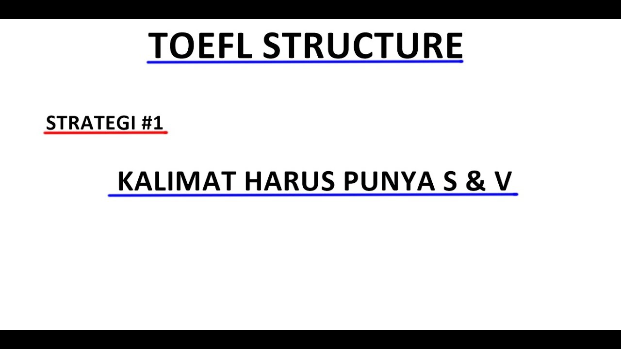 TOEFL STRUCTURE #1 KALIMAT HARUS PUNYA S & V