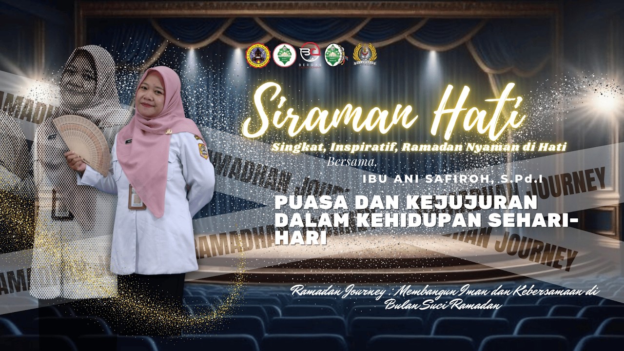 SIRAMAN HATI – Day 4: Puasa dan Kejujuran dalam Kehidupan Sehari-hari - Ibu. Ani Safiroh, S.Pd.I.