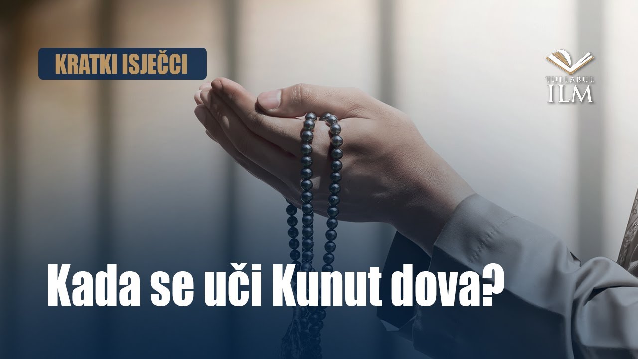 Kada se uči Kunut dova? - Dr. Zijad Ljakić - Tullabul Ilm