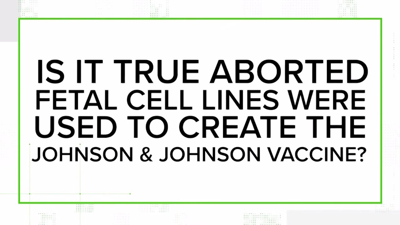 VERIFY: Yes, fetal cell lines were used in the development of Johnson & Johnson's COVID-19 vaccine