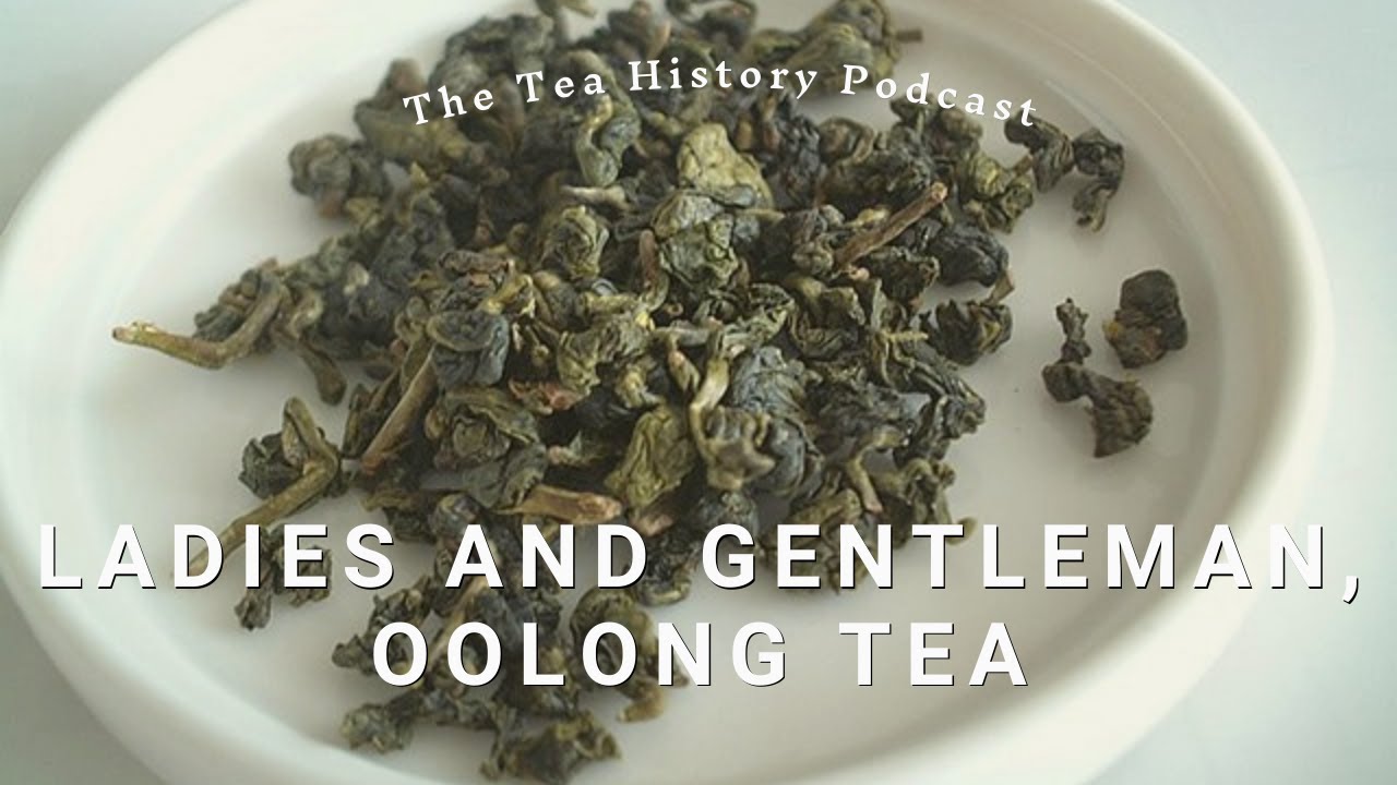 Дамы и господа, улунский чай | Подкаст &laquo;История чая&raquo; | Выпуск 8