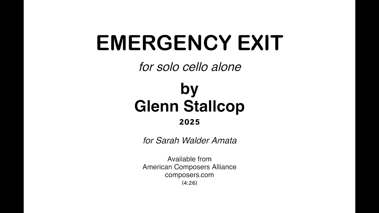 G. Stallcop: EMERGENCY EXIT (2025) for solo cello alone