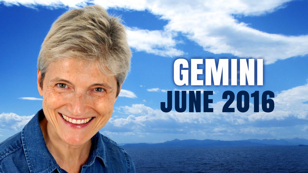 GEMINI JUNE 2016 ASTROLOGY BIRTHDAY PREDICTIONS with Barbara Goldsmith