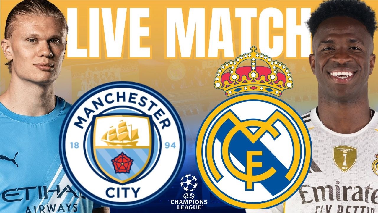 🔴 LIVE MATCH | MANCHESTER CITY - REAL MADRID (LIGUE DES CHAMPIONS)