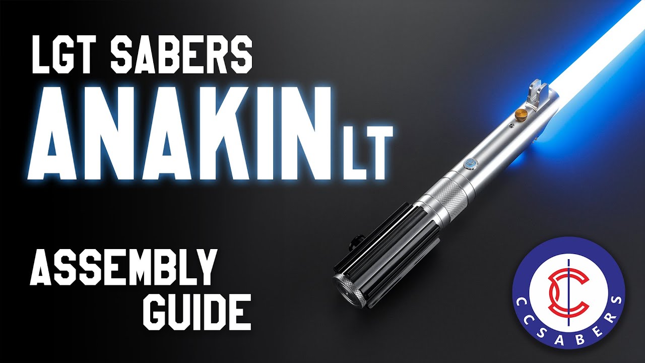 LGT Anakin LT Saber Assembly Guide - Tutorial by CCSabers