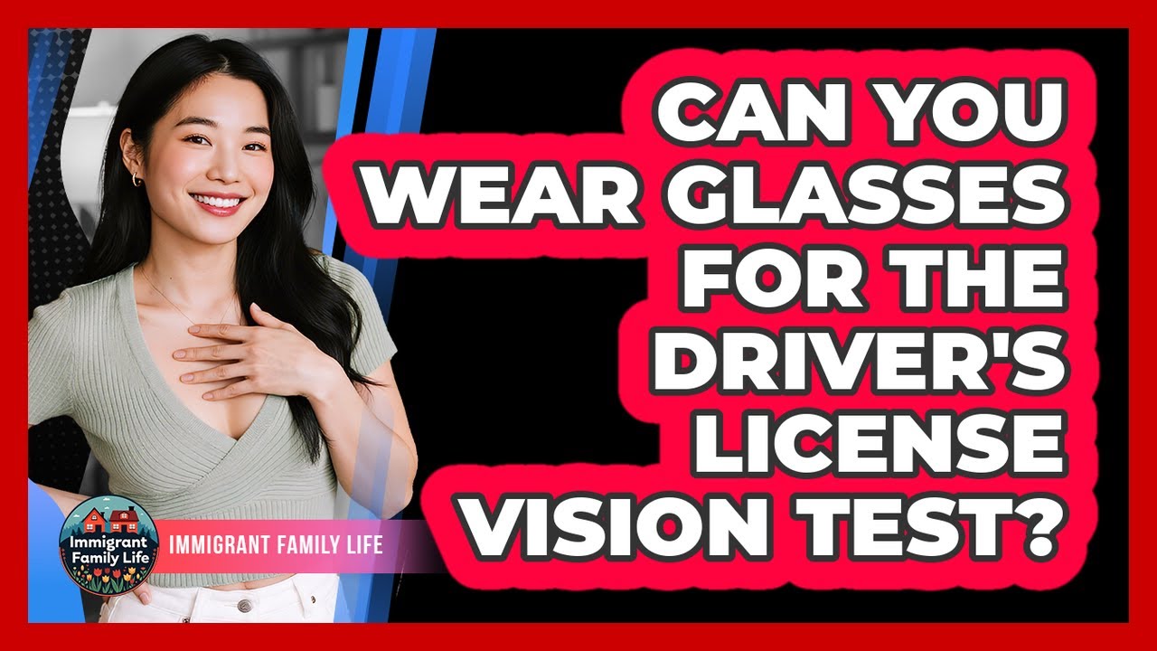 Can You Wear Glasses For The Driver's License Vision Test?
