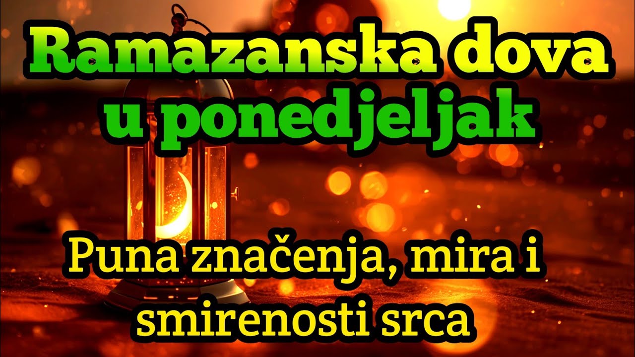 Ramazanska dova u ponedjeljak | Puna značenja, mira i smirenosti srca