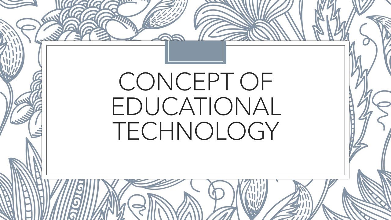 Concept of educational technology