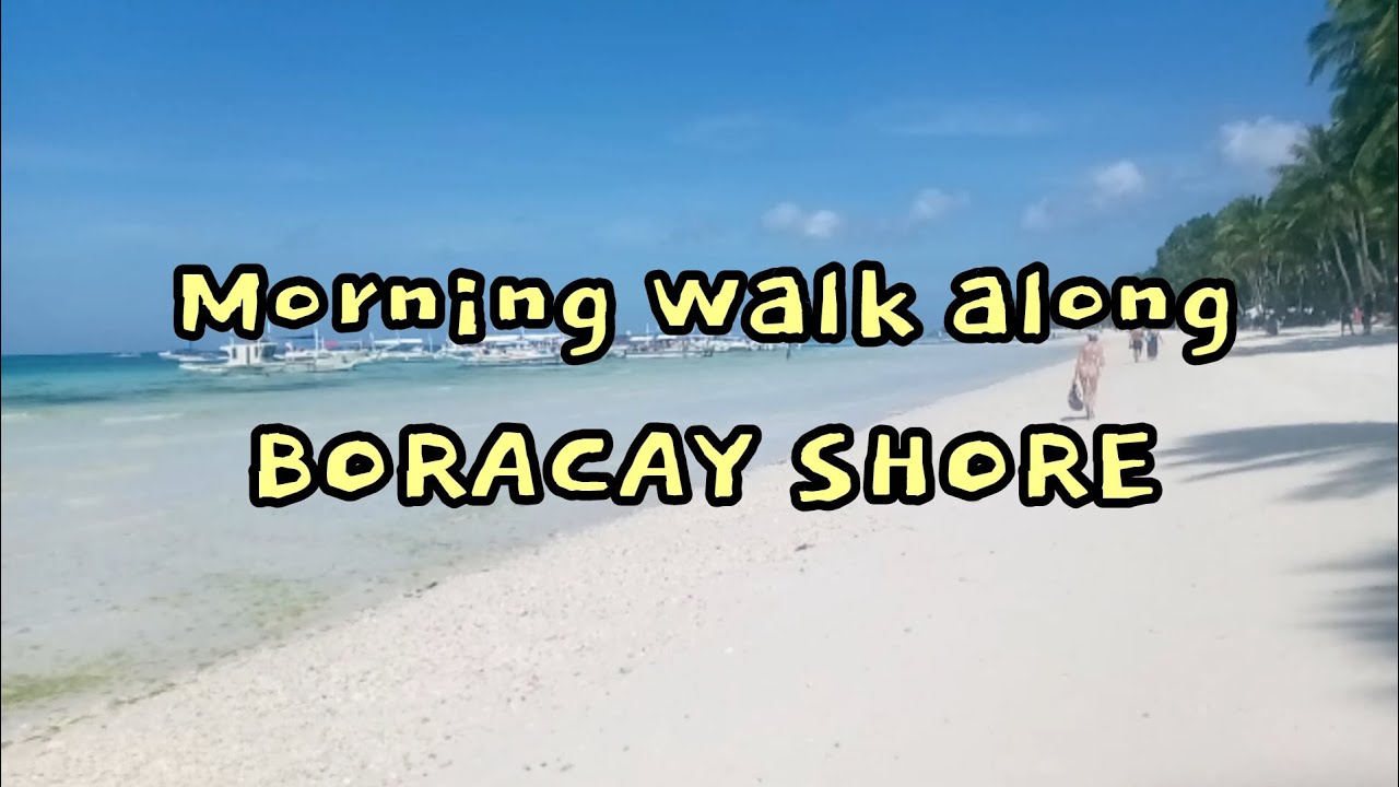 Beachin' in BORACAY - Part 2: Morning Walk Along Boracay Shore