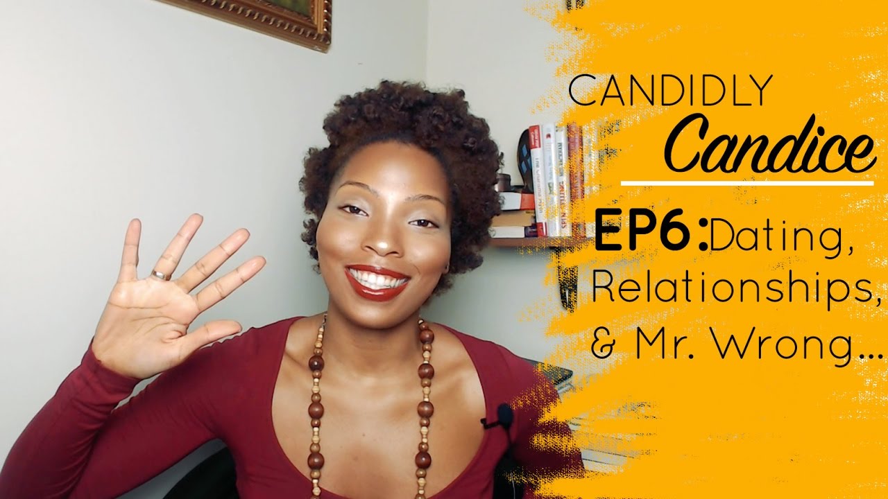 Candidly Candice EP6: Dating, Relationships, & Mr. Wrong