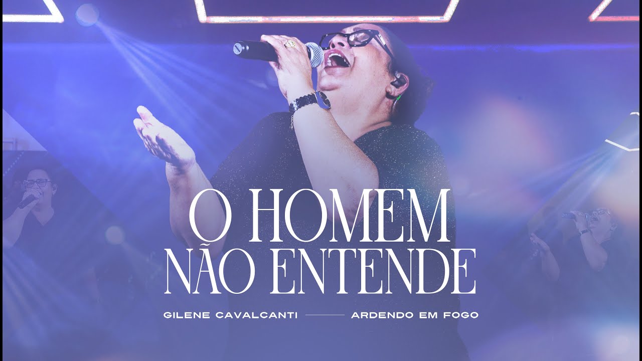 Gilene Cavalcanti - Ardendo Em Fogo | O Homem Não Entende [Clipe Oficial]