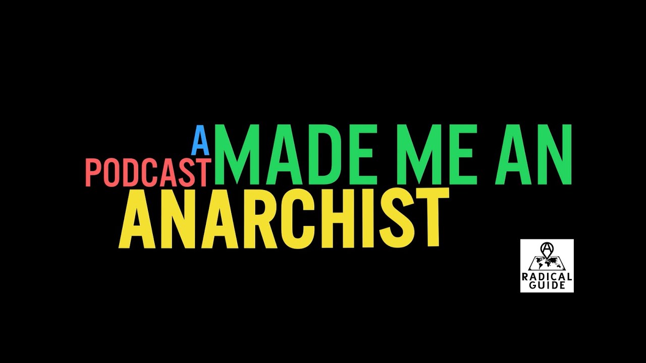 A Podcast Made Me An Anarchist! | #WhereWereYouRadicalized?