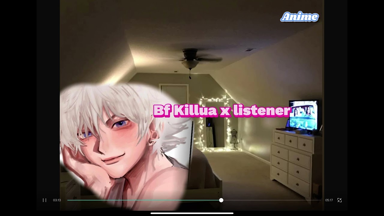 Bf Killua x listener pt3