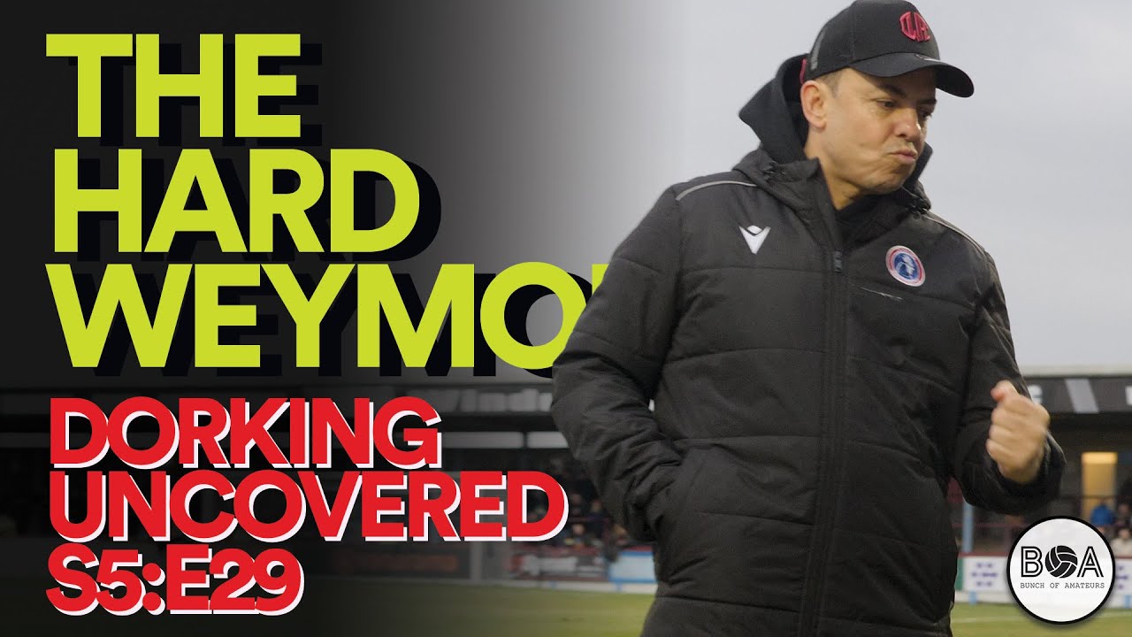 The Hard Weymouth | Dorking Uncovered S5:E29