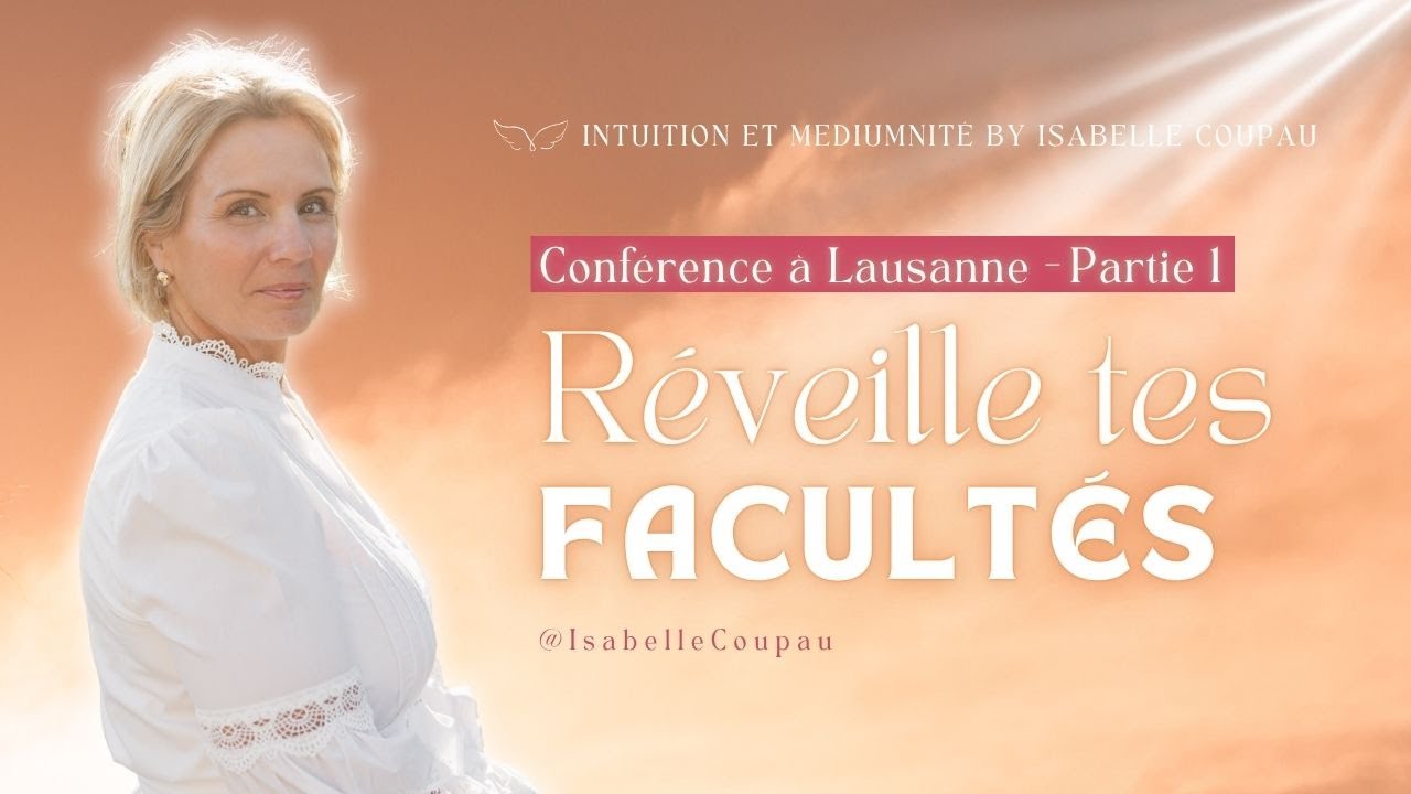 De l’enfance médiumnique à la mission d’âme - Isabelle Coupau, Conférence à Lausanne - Partie 1