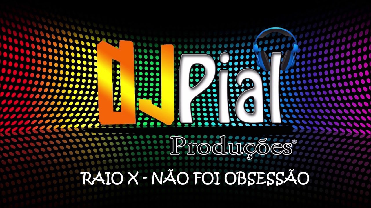 RAIO X - NÃO FOI OBSESSÃO #DjPial