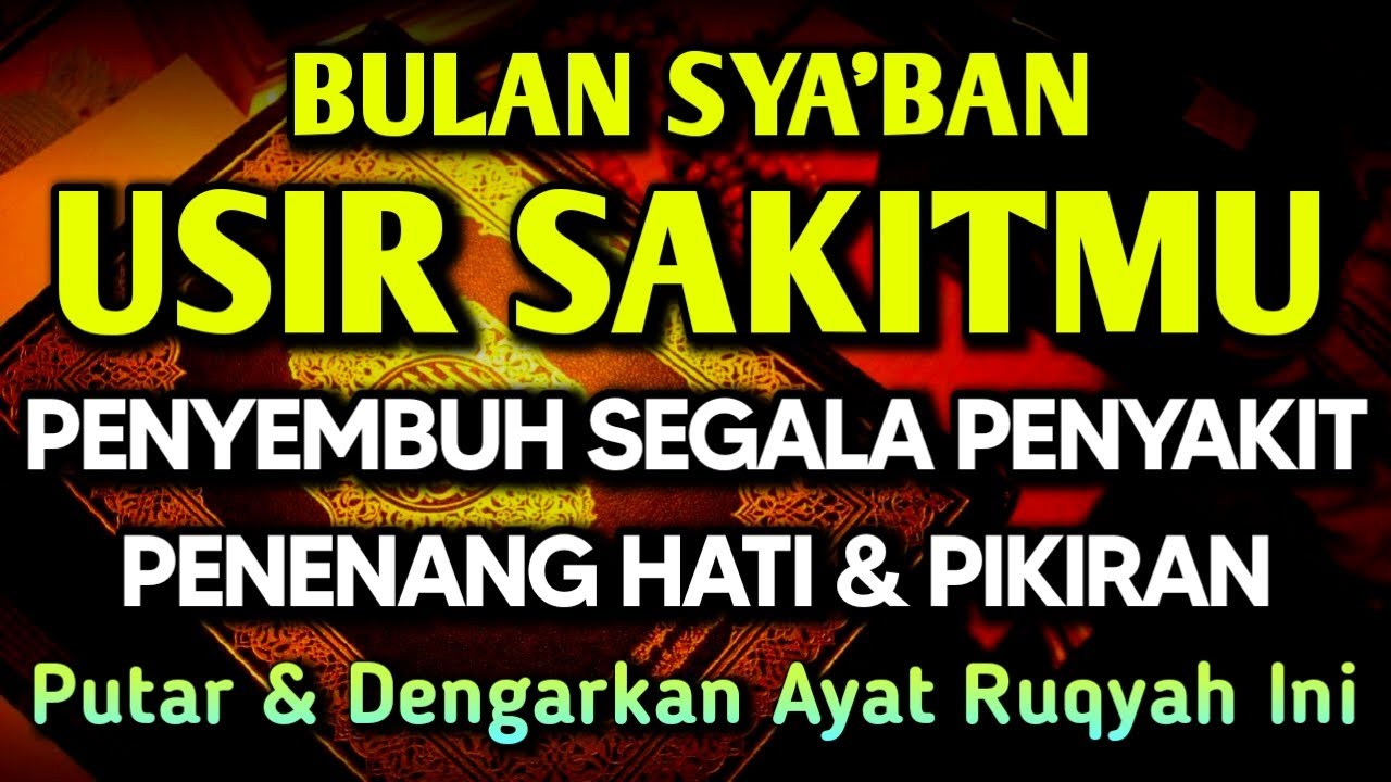 SYA'BAN DOA PENY3MBUH SEGALA PENY4KIT 🤲 INSYAALLAH S4KIT DITUBUHMU S3MBUH AYAT RUQYAH DOA SYIFA