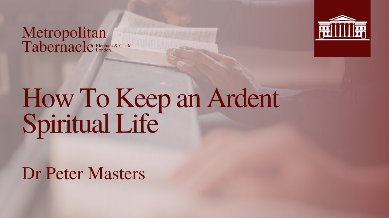 How To Keep an Ardent Spiritual Life | 1 Timothy 3.2 | Dr Peter Masters