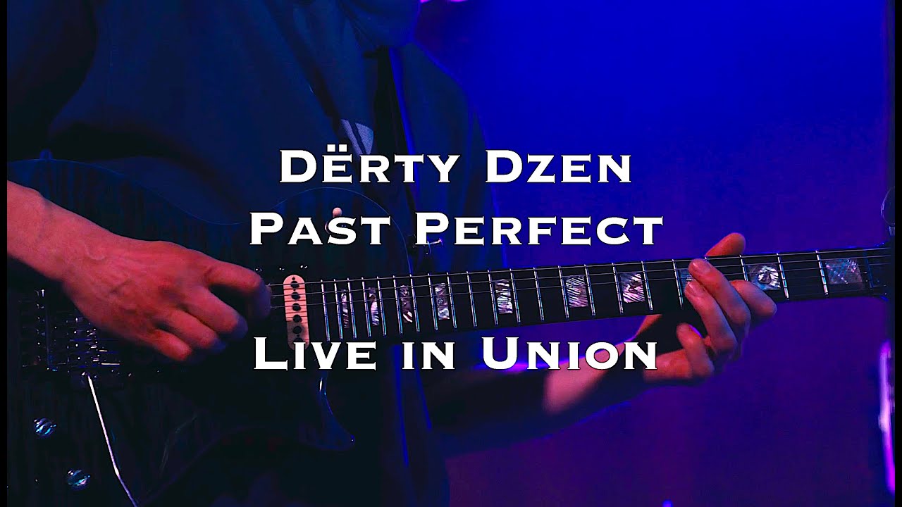 Dёrty Dzen – Past Perfect (Live)