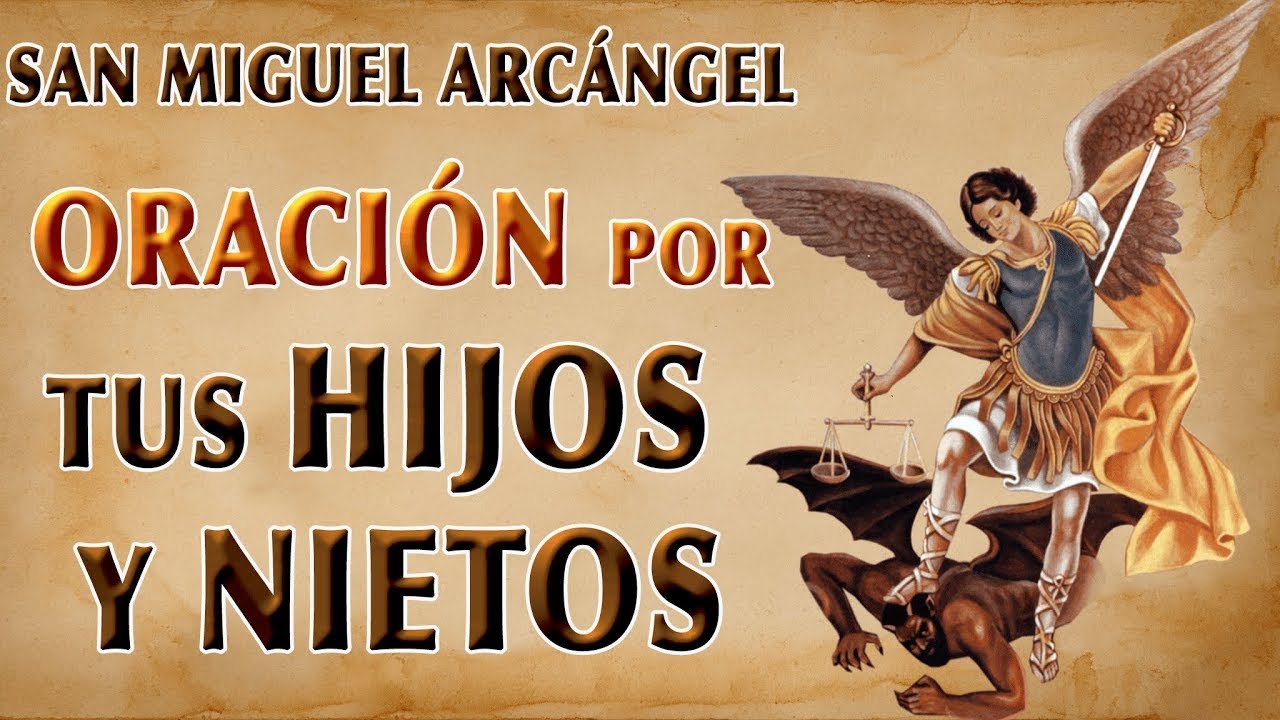 SALMO 91  ORACIÓN A SAN MIGUEL ARCÁNGEL POR LOS HIJOS Y NIETOS