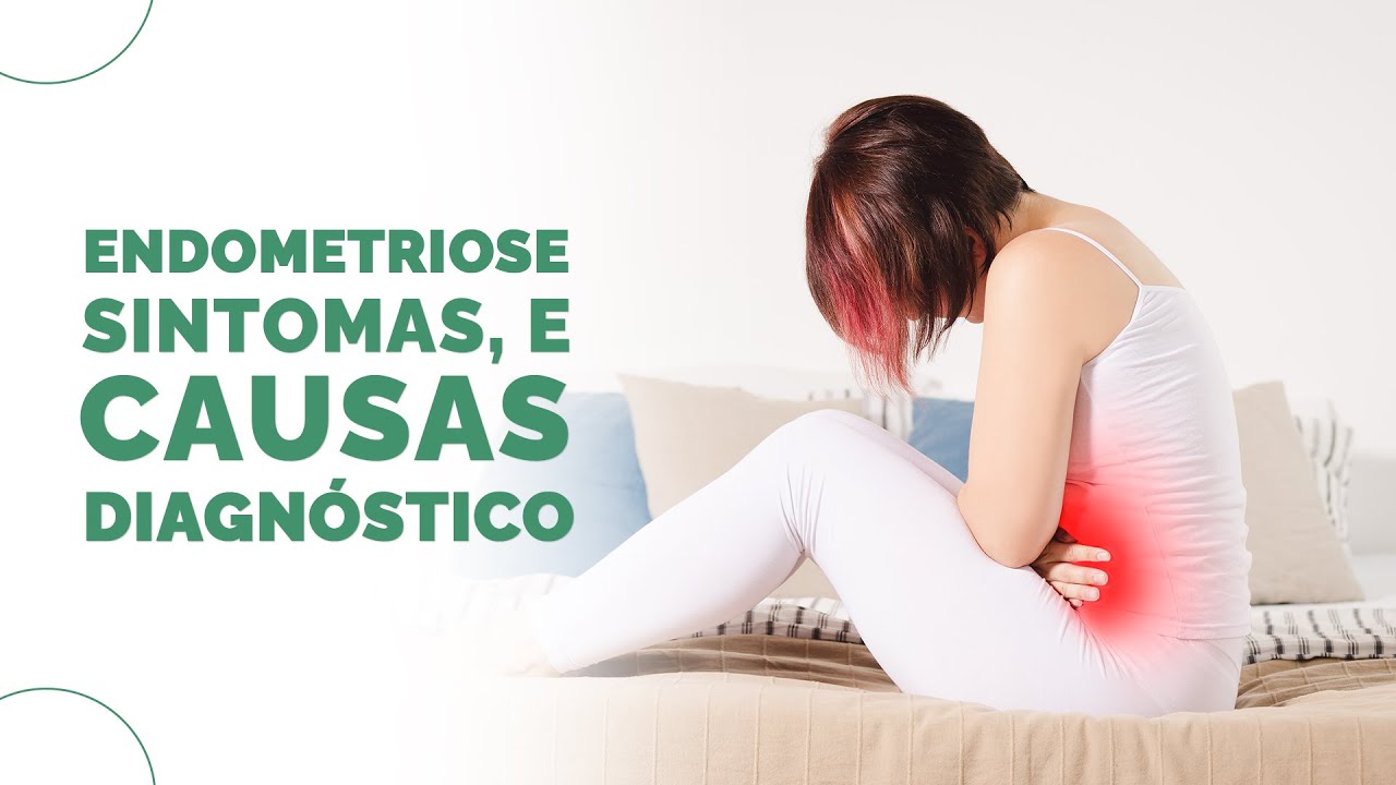 Endometriose: sintomas, diagnóstico e tratamento