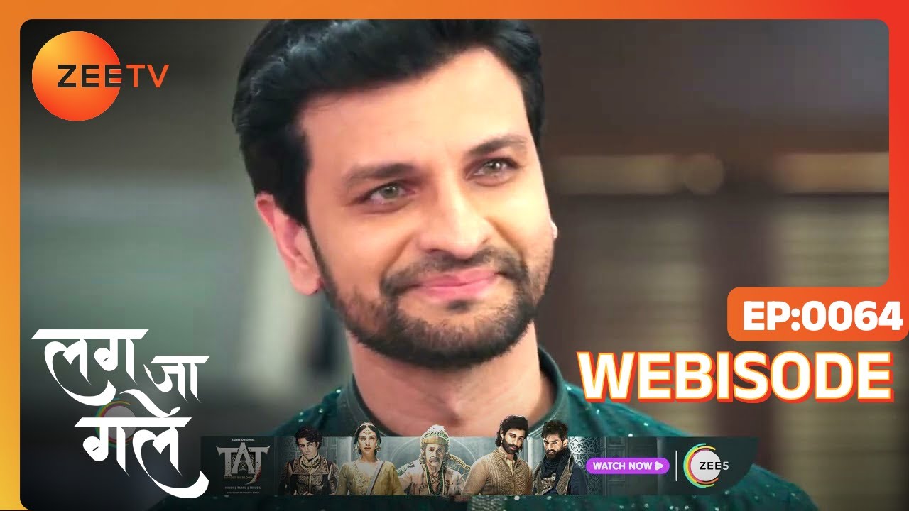 Lag Ja Gale | Ep - 64 | Webisode | Apr, 11 2023 | Namik Paul, Tanisha Mehta | Zee TV
