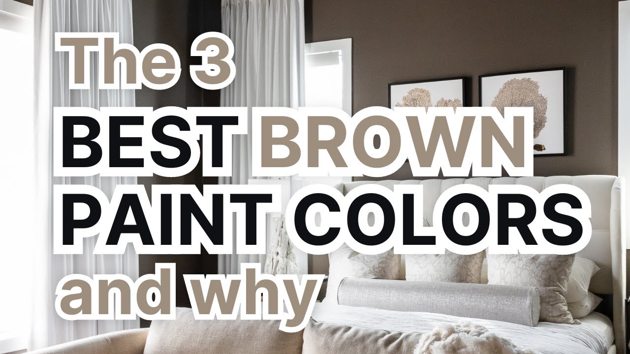 Top 3 Best Brown Paint Colors ... and Why!