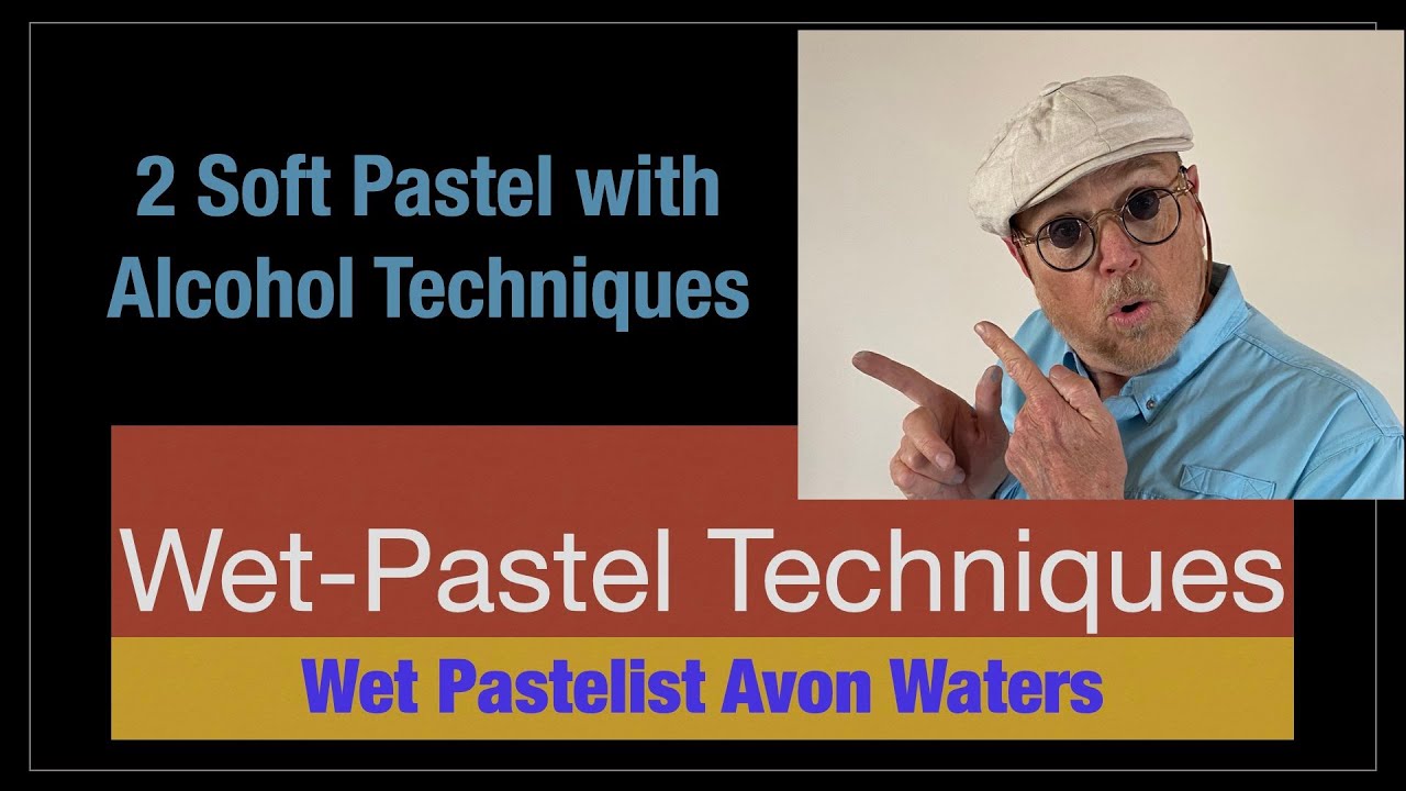Alcohol with Soft Pastels, Two Techniques for Wet Pastel