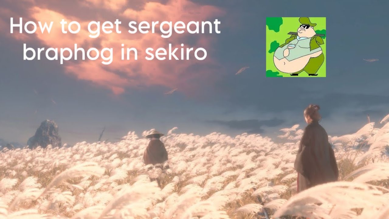 How to get Sergeant Brap hog in sekrio ￼