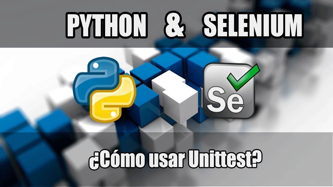 Cap #6 | Curso Python con Selenium | &iquest;Como usar UnitTest?