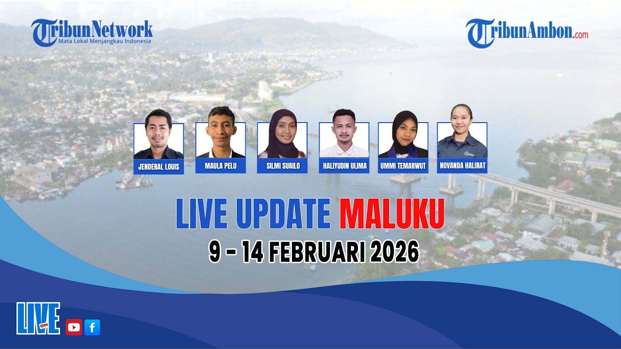 🔴KUMPULAN LIVE UPDATE MALUKU: 9 FEBRUARI – 14 FEBRUARI 2026 TRIBUNAMBON.COM