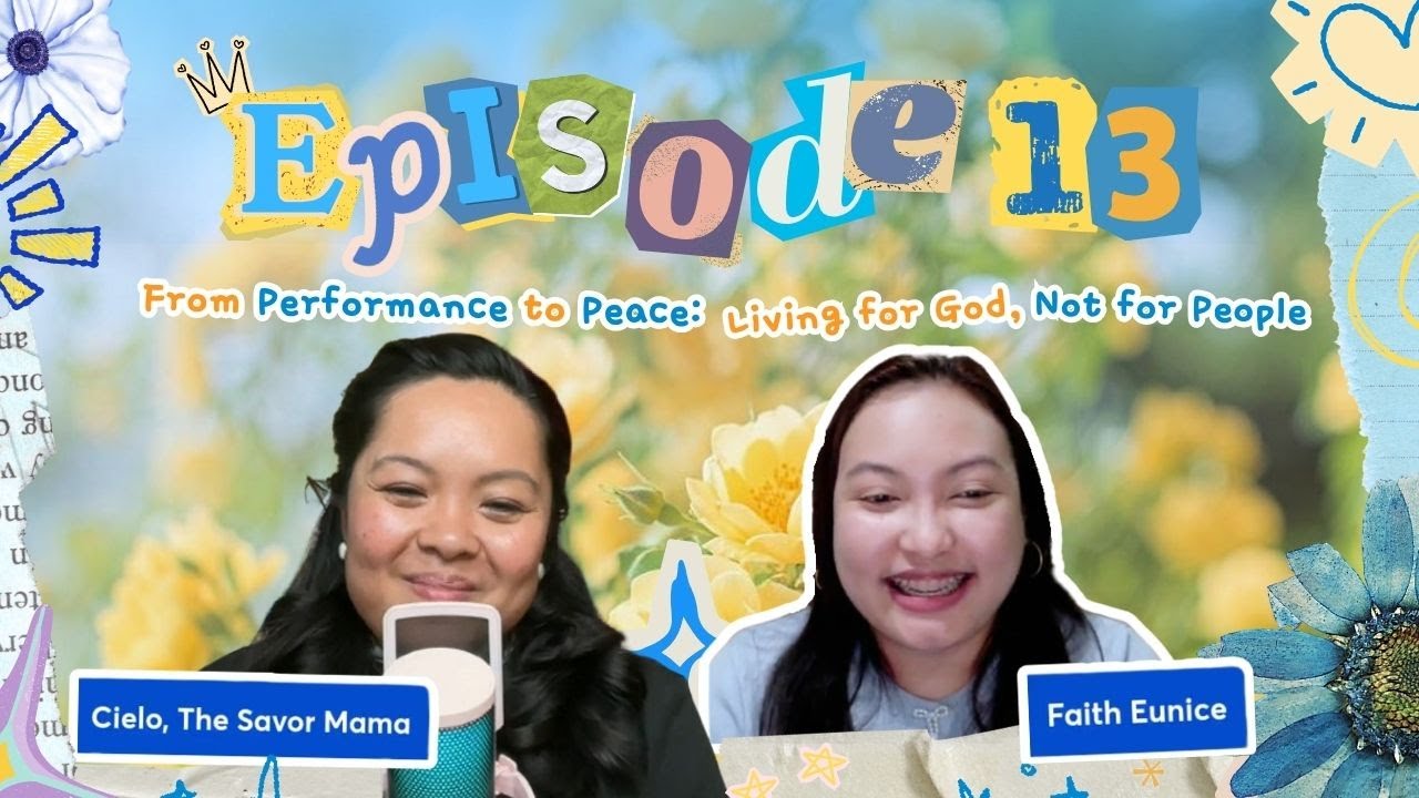 Ep. 13 From Performance to Peace Living for God, Not for People 💛