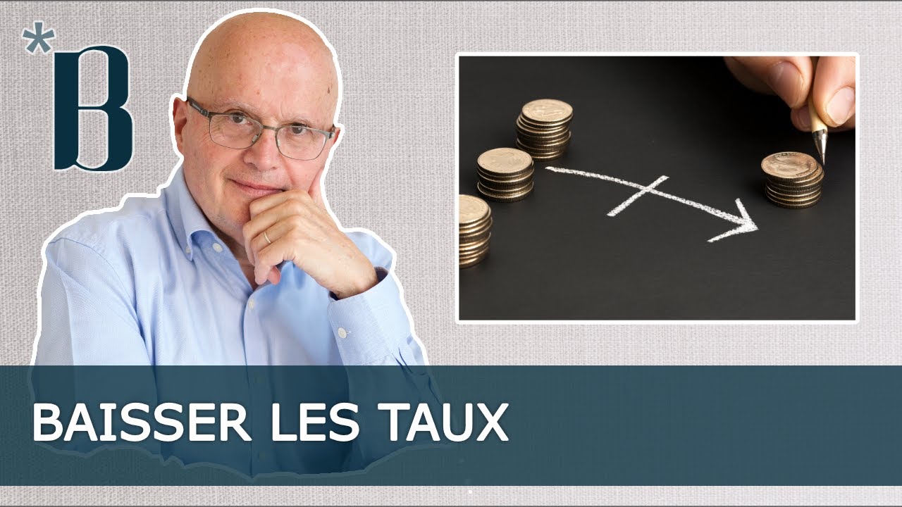 Baisser les taux