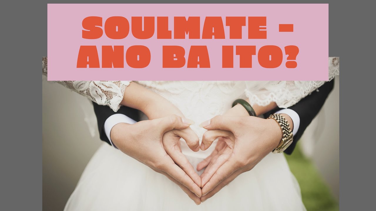Soulmate - Ano nga ba ito? Tayo bang lahat ay merong Soul Mate?❤️😍