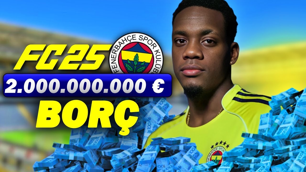 YENİ TRANSFERLERİYLE 2 MİLYAR EURO BORÇLA FENERBAHÇE REBUILD! FC 25 KARİYER MODU