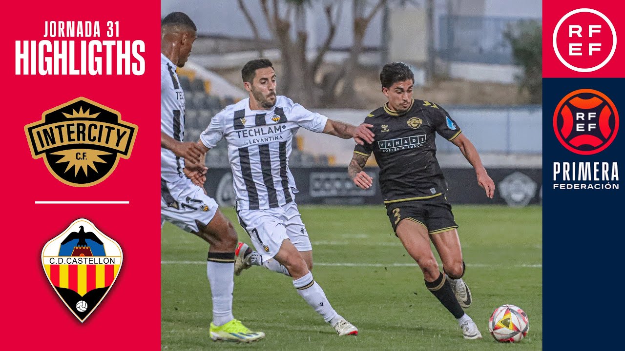 Resumen #PrimeraFederación | CF Intercity 1-2 CD Castellón | Jornada 31, Grupo 2