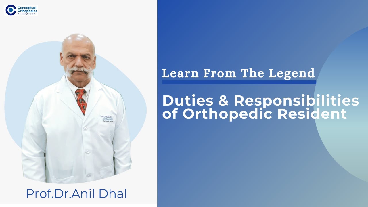 Duties & Responsibilities Of An Orthopedic Resident By Prof. Anil Dhal @ConceptualOrthopedics