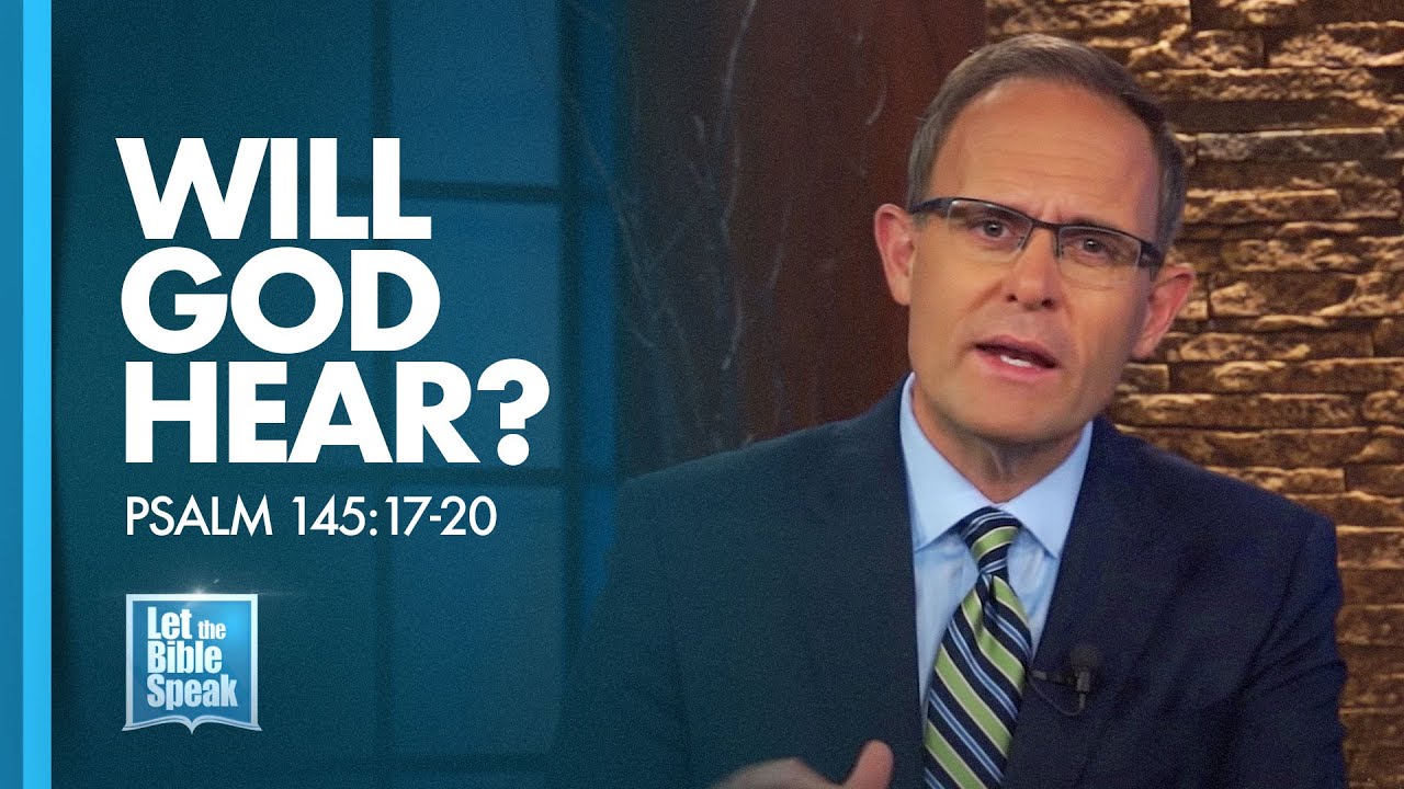LET THE BIBLE SPEAK - Will God Hear?