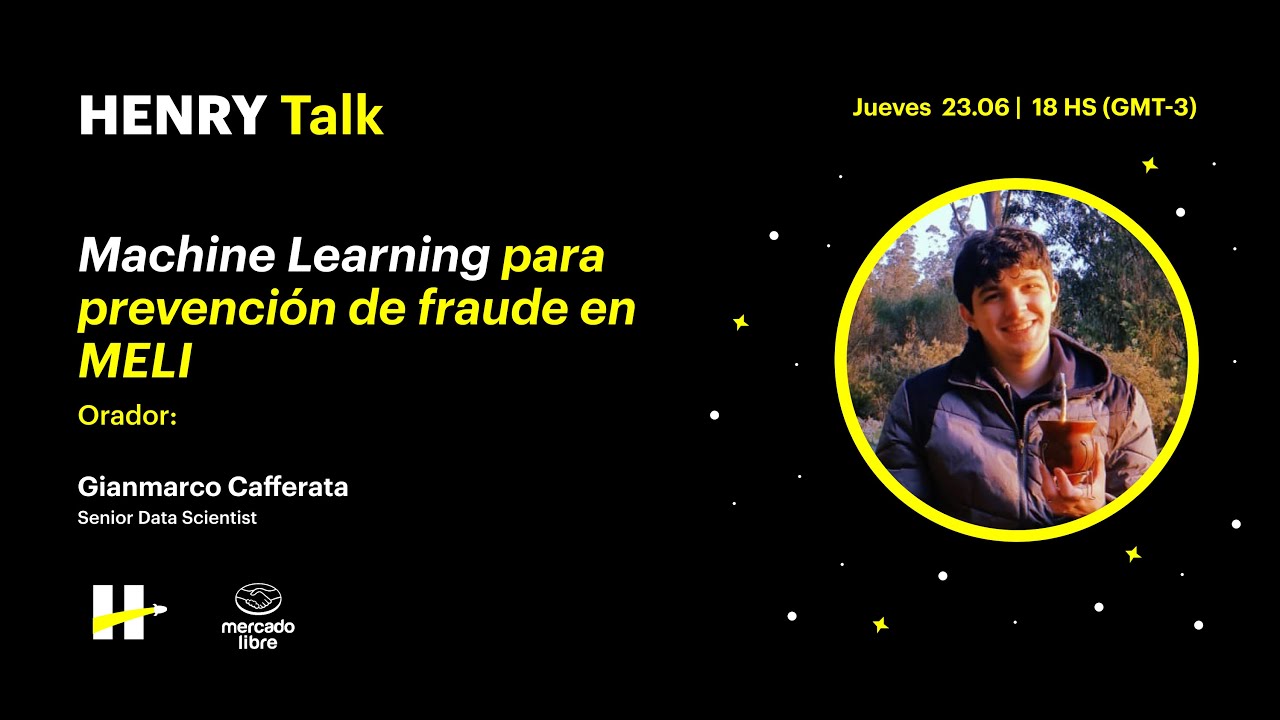 Henry Talks | Machine Learning para prevención de fraude en @mercadolibre